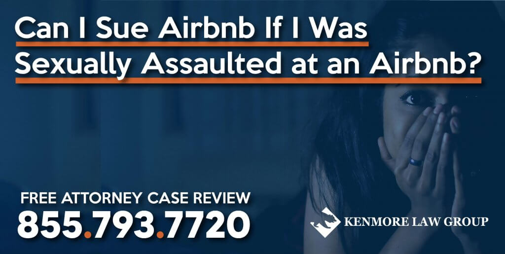 Can I Sue Airbnb If I Was Sexually Assaulted at an Airbnb rape host sexual acts right to sue lawsuit compensation lawyer attorney