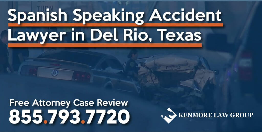 Spanish Speaking Accident Lawyer in Del Rio Texas car accident lawyer sue compensation attorney
