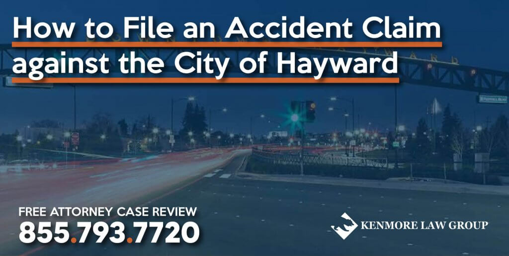 How to File a Accident Claim against the City of Hayward lawyer attorney lawsuit sue compensation incident