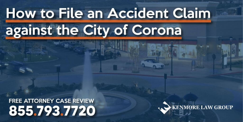 How to File an Accident Claim against the City of Corona incident lawyer attorney sue compensation lawsuit