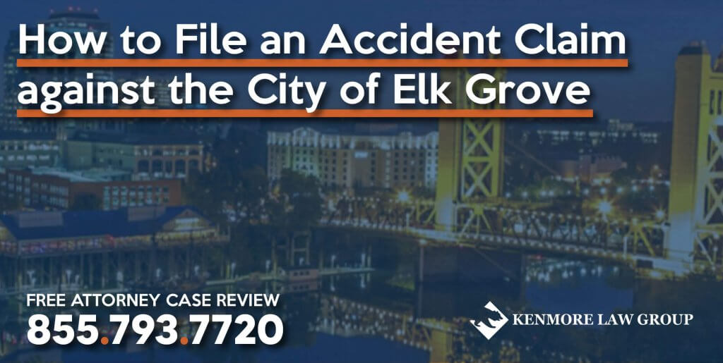 How to File an Accident Claim against the City of Elk Grove lawyer attorney sue compensation lawsuit firm injury personal incident
