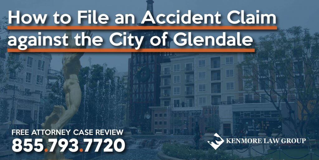 How to File an Accident Claim against the City of Glendale injury lawyer attorney incident lawsuit compensation sue