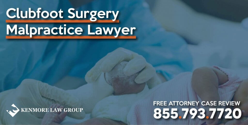Clubfoot Surgery Malpractice Lawyer attorney sue compensation lawsuit manipulation ankle hindfoot