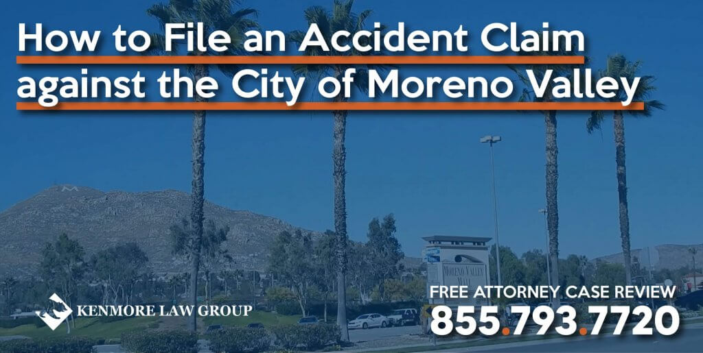 How to File an Accident Claim against the City of Moreno Valley lawyer attorney sue lawsuit incident personal injury