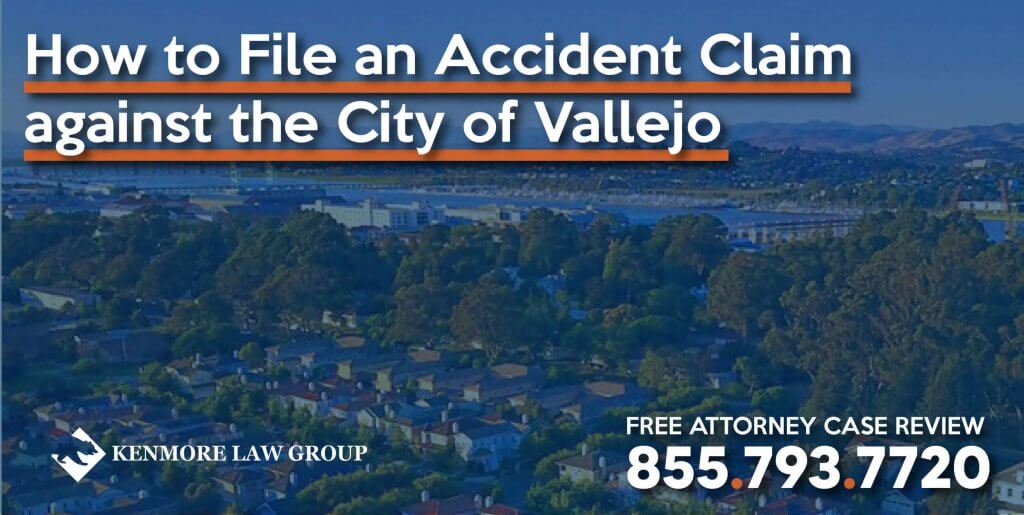 How to File an Accident Claim against the City of Vallejo personal injury lawyer lawsuit sue compensation attorney