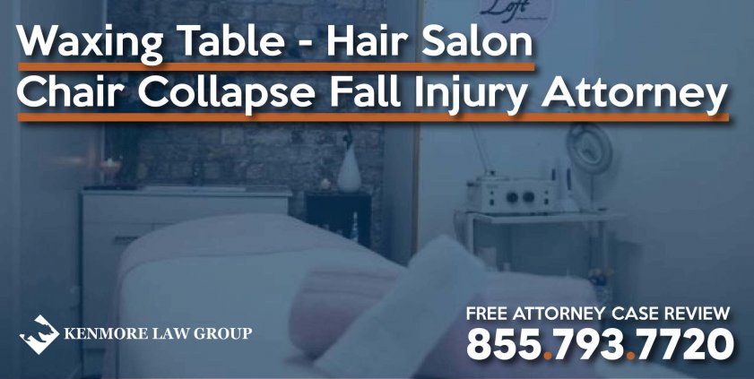Waxing Table - Hair Salon Chair Collapse Fall Injury Attorney lawsuit lawyer personal injury incident accident