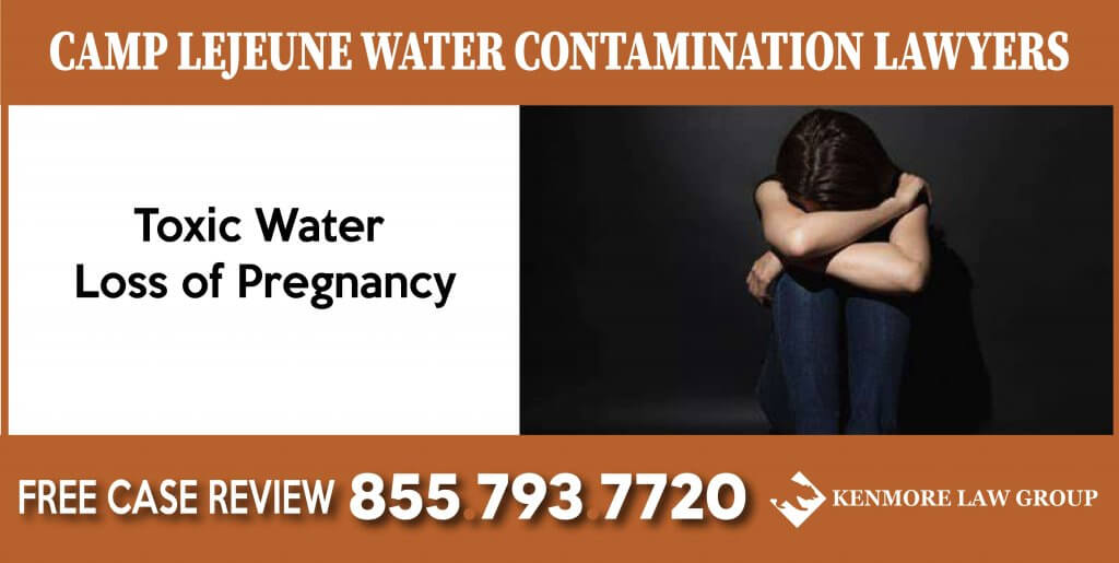 Camp Lejeune Toxic Water Loss of Pregnancy Attorneys law firm lawyer sue compensation