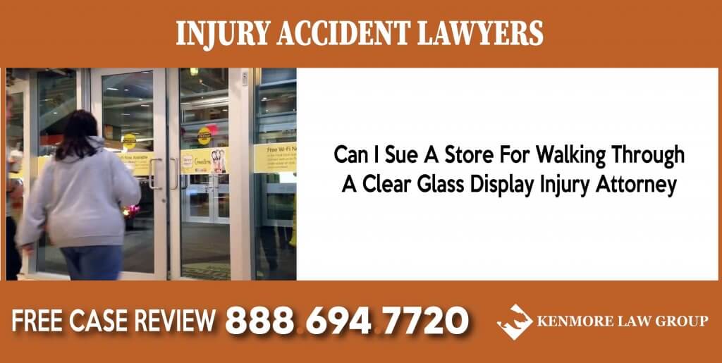 Can I Sue A Store For Walking Through A Clear Glass Display Injury Attorney lawyer incident accident lawsuit