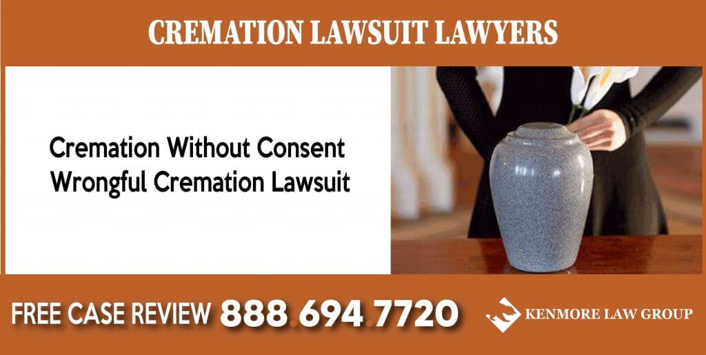 Cremation Without Consent Wrongful Cremation Lawsuit Lawyer attorney-01