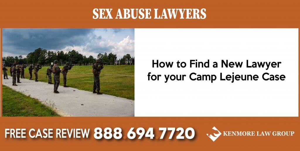 How to Find a New Lawyer for your Camp Lejeune Case switch attorney sue compensation toxic