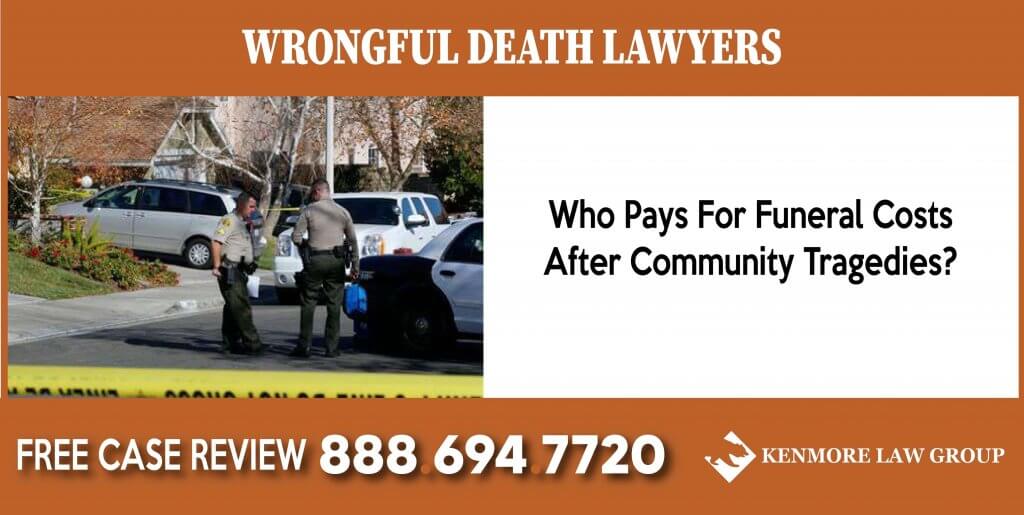 Who Pays For Funeral Costs After Community Tragedies wrongful death attorney lawyer lawsuit