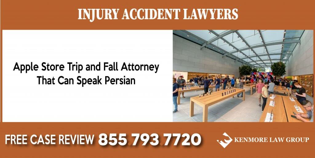 Apple Store Trip and Fall Attorney That Can Speak Persian lawsuit lawyer attorney compensation incident liability sue incident