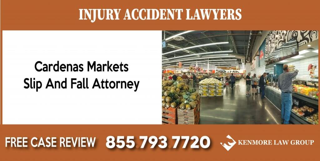 Cardenas Markets Slip And Fall Attorney incident lawyer compensation accident