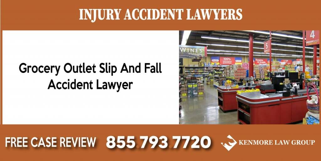Grocery Outlet Slip And Fall Accident Lawyer attorney incident liability liable compensation sue