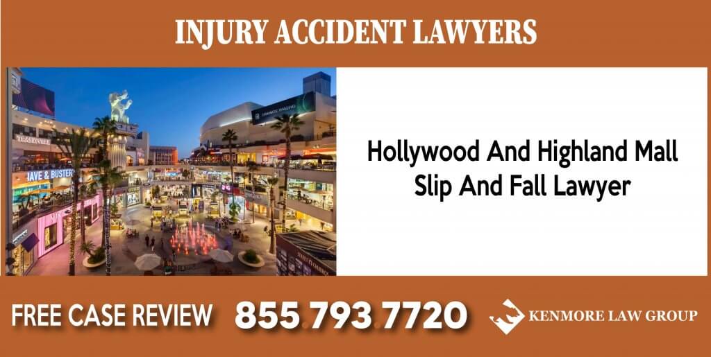 Hollywood And Highland Mall Slip And Fall Lawyer liability sue liability compensation attorney liable