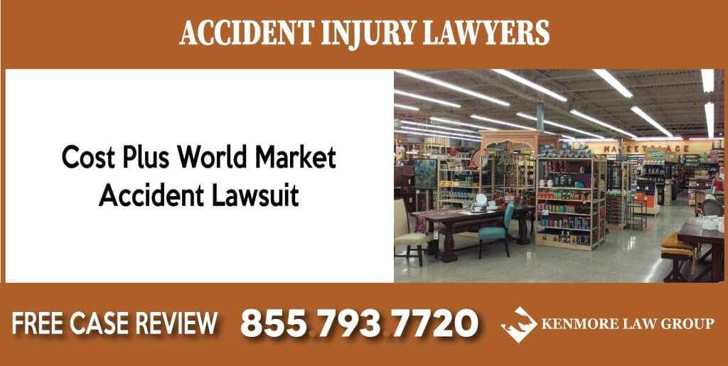 Cost Plus World Market Accident Injury Attorney compensation incident attorney sue lawsuit incident