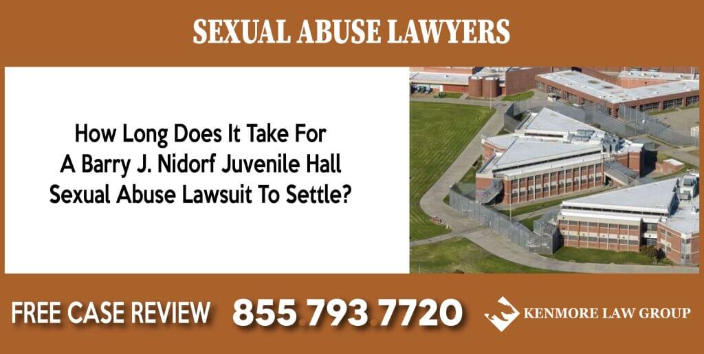 How Long Does It Take For A Barry J. Nidorf Juvenile Hall Sexual Abuse Lawsuit To Settle sue compensation liability attorney lawyer
