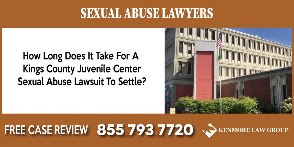 How Long Does It Take For A Kings County Juvenile Center Sexual Abuse Lawsuit To Settle lawyer sue attorney