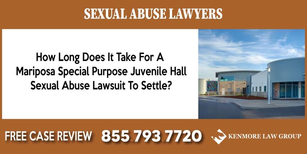 How Long Does It Take For A Mariposa Special Purpose Juvenile Hall Sexual Abuse Lawsuit To Settle sue compensation incident