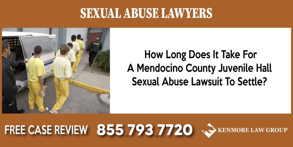 How Long Does It Take For A Mendocino County Juvenile Hall Sexual Abuse Lawsuit To Settle lawyer attorney