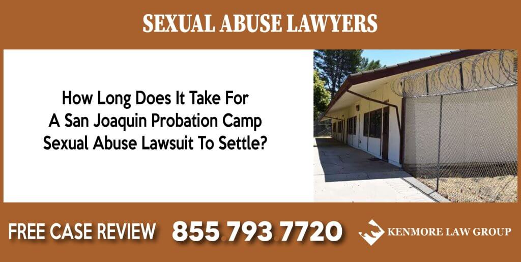 How Long Does It Take For A San Joaquin Probation Camp Sexual Abuse Lawsuit To Settle lawyer attorney sue