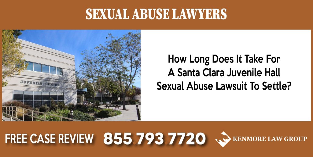 How Long Does It Take For A Santa Clara Juvenile Hall Sexual Abuse Lawsuit To Settle lawyer attorney sue
