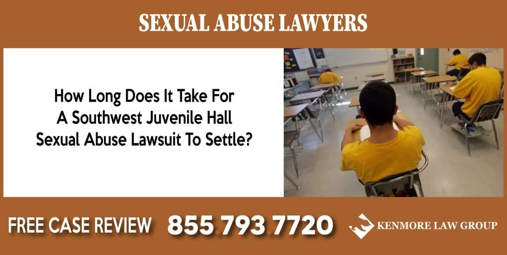 How Long Does It Take For A Southwest Juvenile Hall Sexual Abuse Lawsuit To Settle lawyer attorney sue