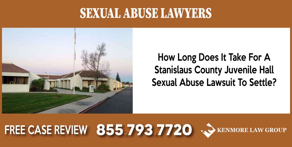 How Long Does It Take For A Stanislaus County Juvenile Hall Sexual Abuse Lawsuit To Settle lawyer attorney sue