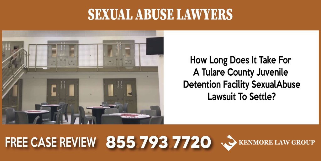 How Long Does It Take For A Tulare County Juvenile Detention Facility Sexual Abuse Lawsuit To Settle lawyer attorney