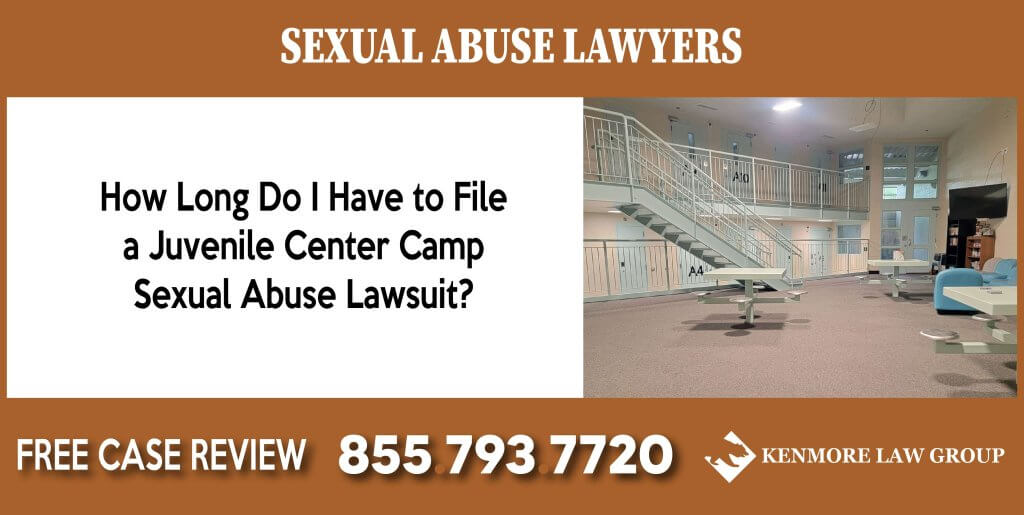 How Long Do I Have to File a Juvenile Center Camp Sexual Abuse Lawsuit sue compensation incident liability