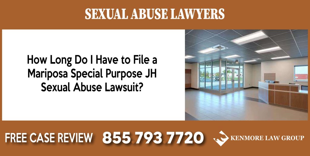 How Long Do I Have to File a Mariposa Special Purpose JH Sexual Abuse Lawsuit incident attorney lawsuit sue lawsuit