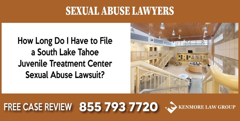 How Long Do I Have to File a So Lake Tahoe Juvenile Treatment Center Sexual Abuse Lawsuit lawyer attorney
