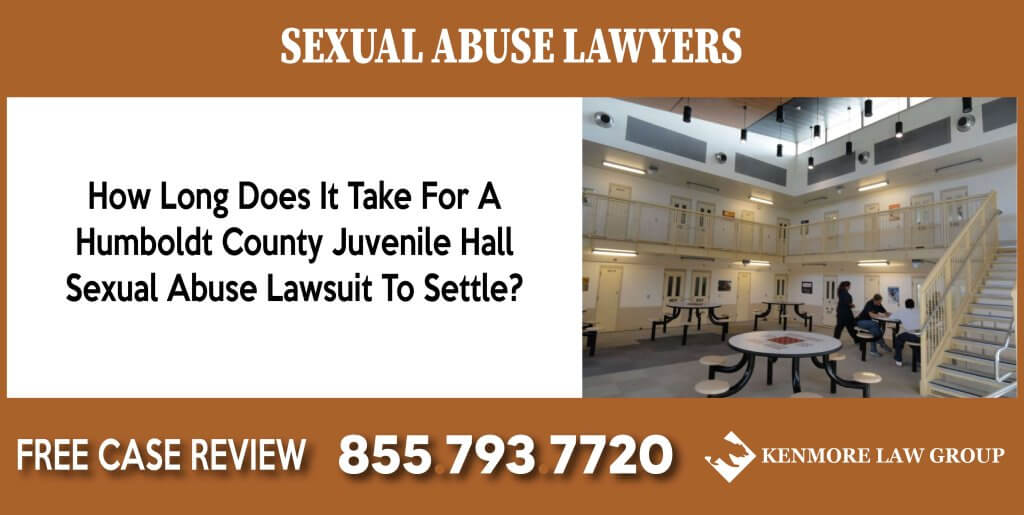 How Long Does It Take For A Humboldt County Juvenile Hall Sexual Abuse Lawsuit To Settle lawyer attorney sue