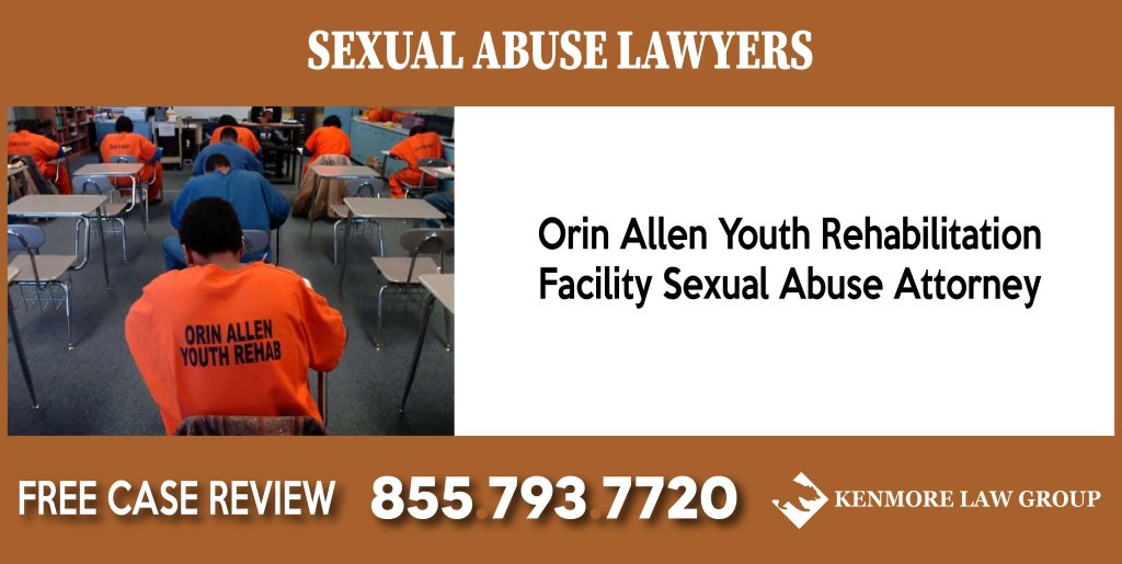 Orin Allen Youth Rehabilitation Facility Sexual Abuse Attorney lawyer sue compensation incident liability