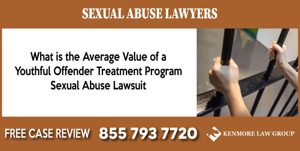 What is the Average Value of a Youthful Offender Treatment Program Sexual Abuse Lawsuit lawyer sue compensation incident liability