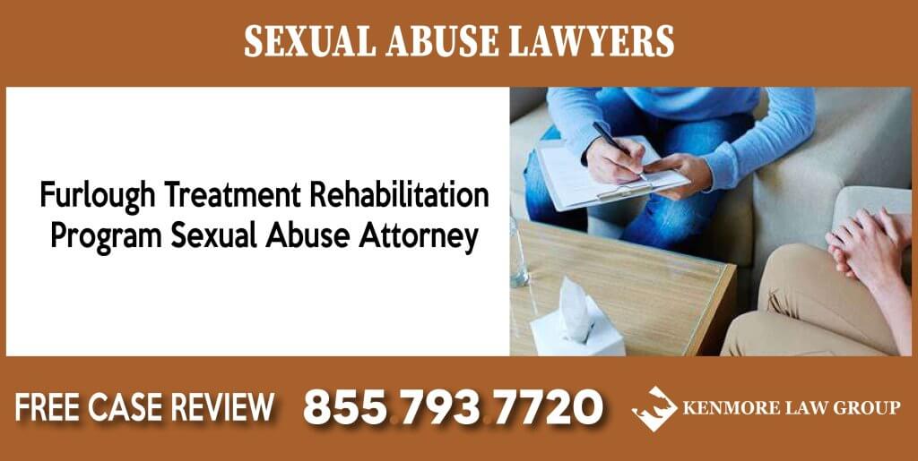Furlough Treatment Rehabilitation Program Sexual Abuse Attorney sue compensation incident liability