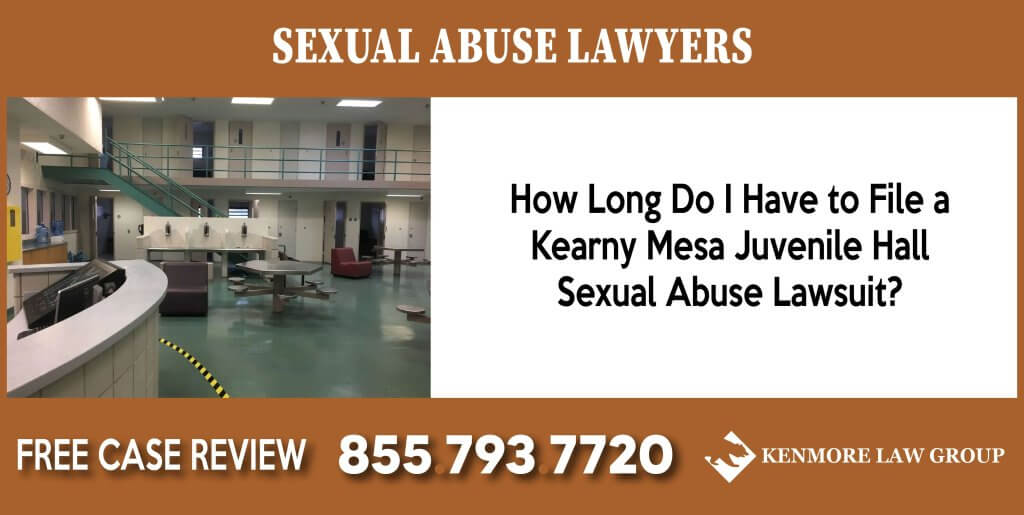 How Long Do I Have to File a Kearny Mesa Juvenile Hall Sexual Abuse Lawsuit sue compensation incident liability