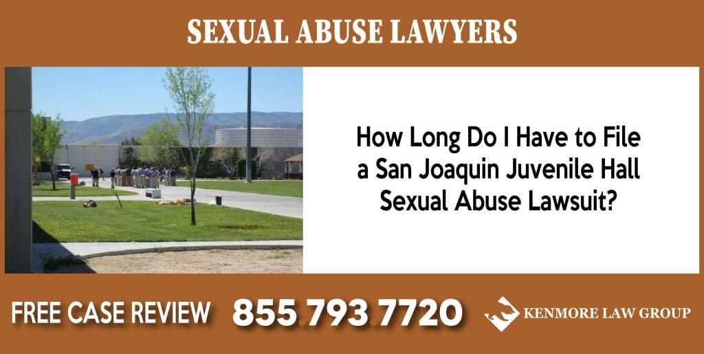 How Long Do I Have to File a San Joaquin Juvenile Hall Sexual Abuse Lawsuit sue compensation incident liability