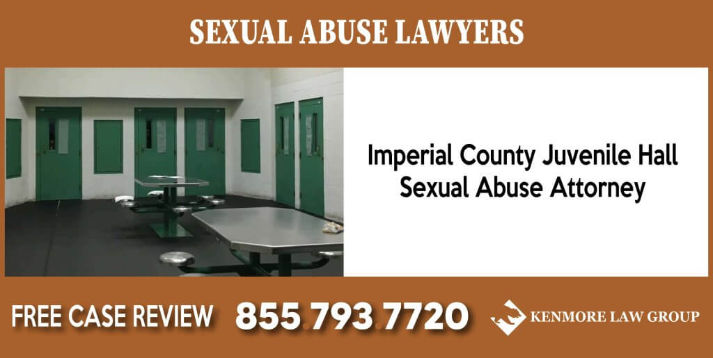 Imperial County Juvenile Hall Sexual Abuse Attorney lawyer sue compensation incident
