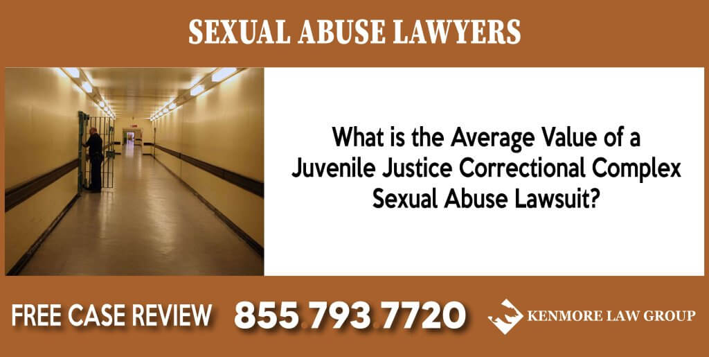 What is the Average Value of a Juvenile Justice Correctional Complex Sexual Abuse Lawsuit sue compensation incident liability
