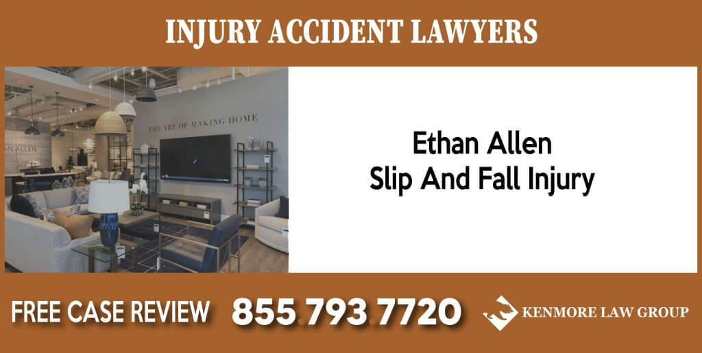 Ethan Allen Slip And Fall Injury Attorney sue liability lawyer compensation incident