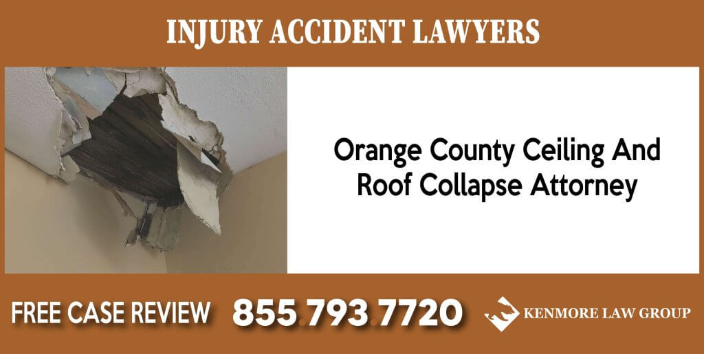 Orange County Ceiling And Roof Collapse Attorney sue liability lawyer compensation incident