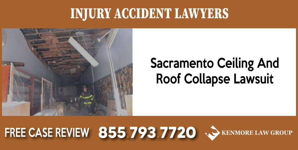 Sacramento Ceiling And Roof Collapse Lawsuit sue liability lawyer compensation incident