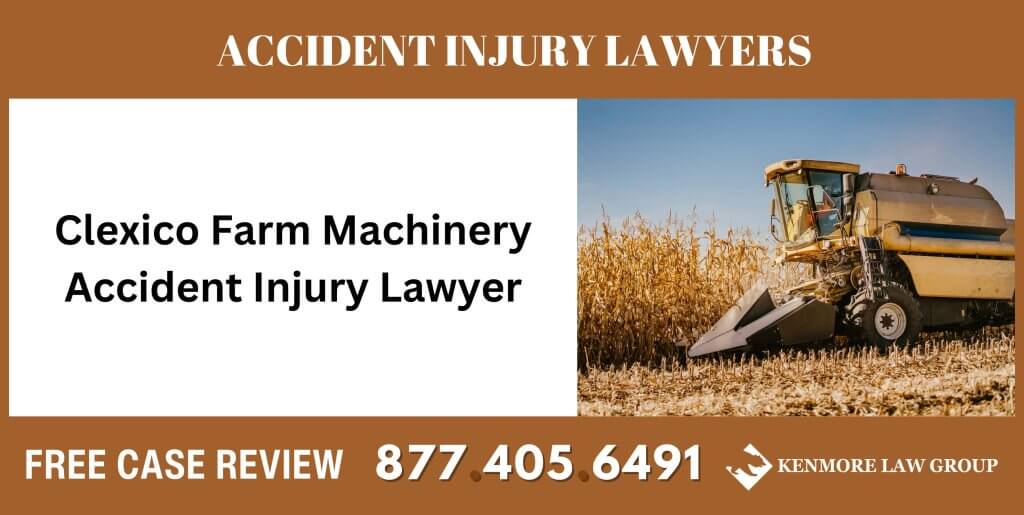 Clexico Farm Machinery Accident Injury Lawyer sue liable incident compensation attorney