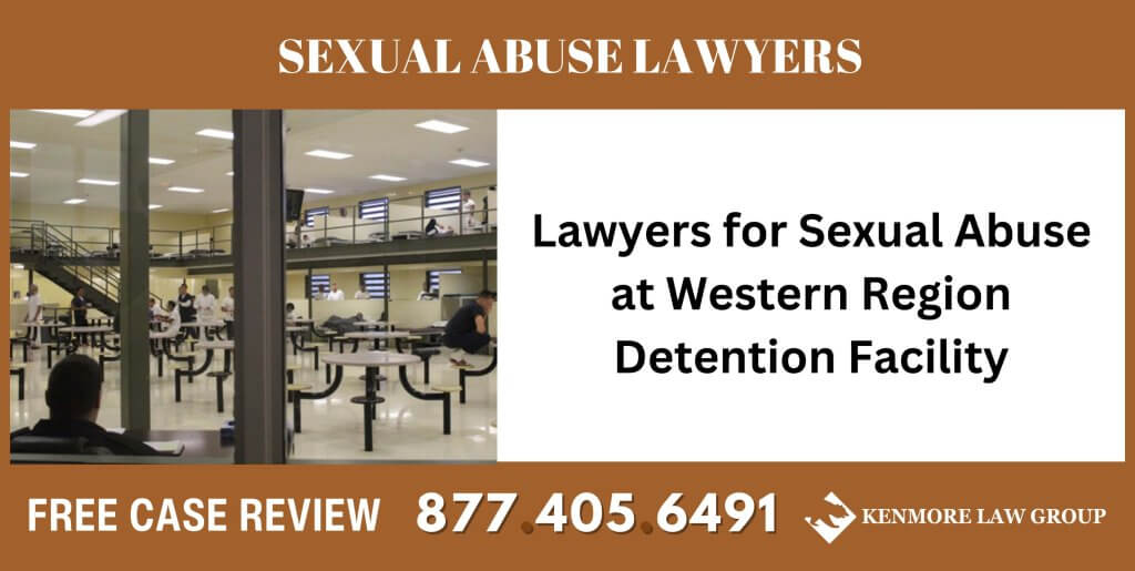 Lawyers for Sexual Abuse at Western Region Detention Facility sue liable incident compensation lawyer attorney