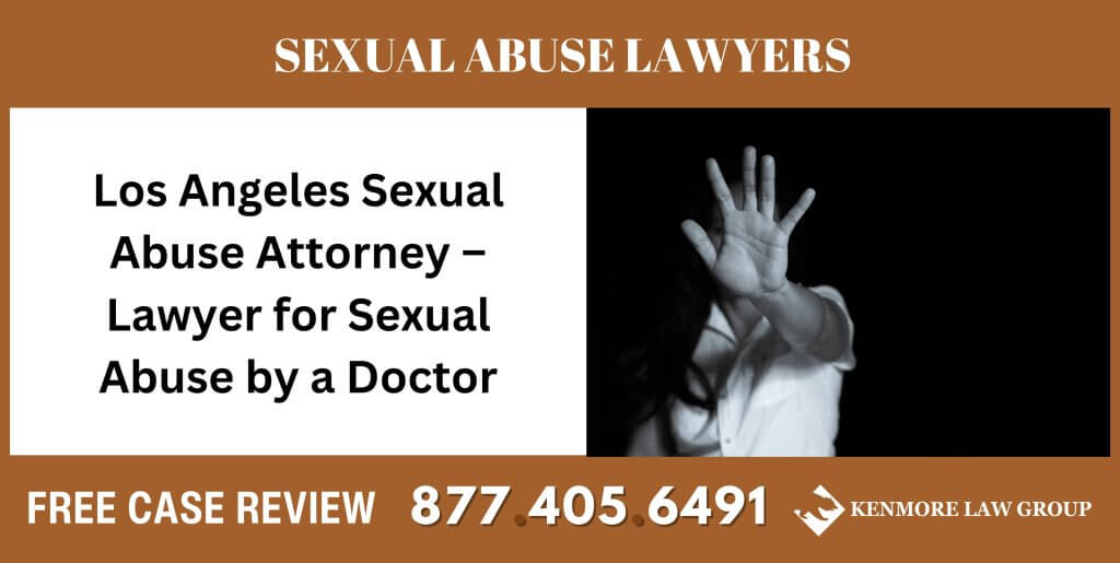 Los Angeles Sexual Abuse Attorney – Lawyer for Sexual Abuse by a Doctor sue liable incident accident attorney