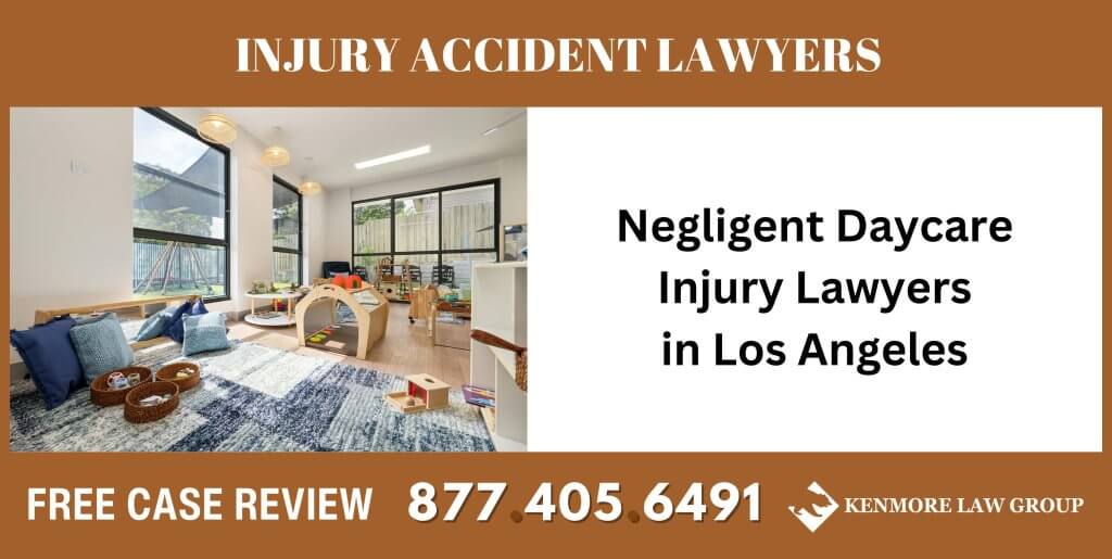 Negligent Daycare Injury Lawyers in Los Angeles sue liable incident compensation attorney