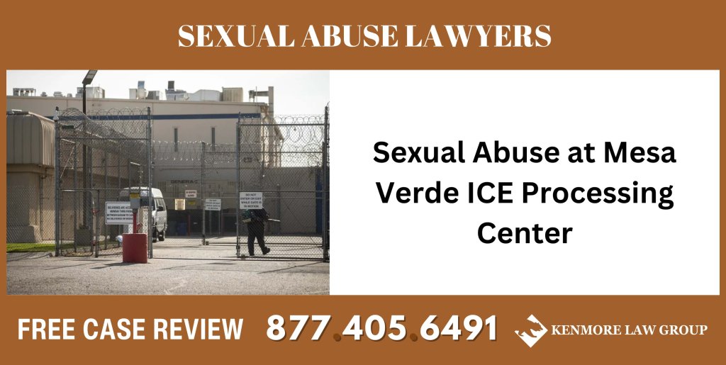 Sexual Abuse at Mesa Verde ICE Processing Center – Sexual Abuse Lawyers sue liable incident