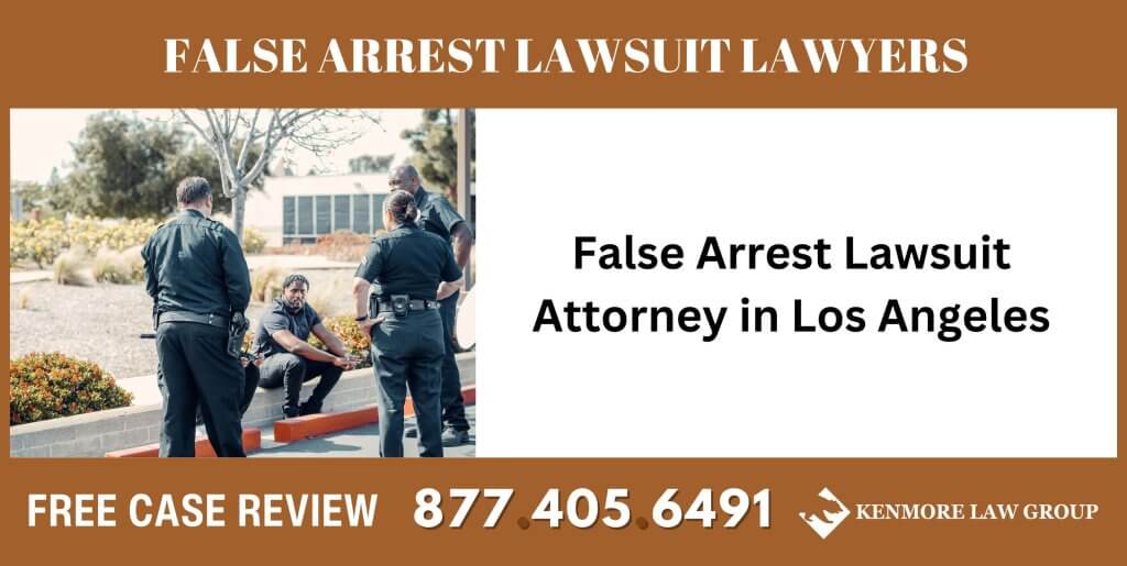False Arrest Lawsuit Attorney in Los Angeles sue liable incident lawyer