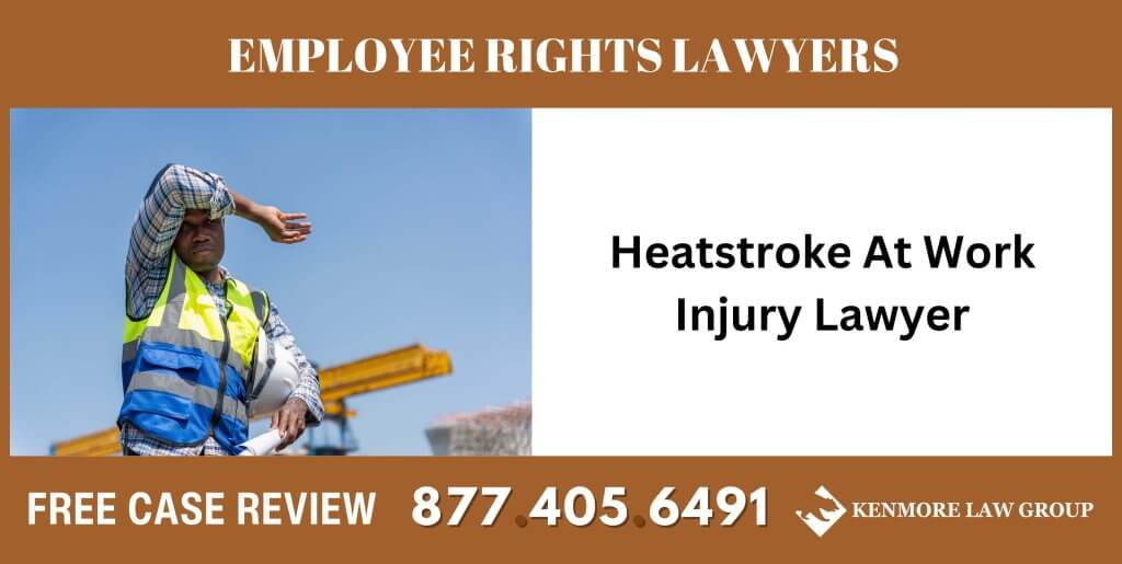 Heatstroke At Work Injury Lawyer sue liable incident attorney compensation liability